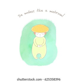 Hand drawn humorous illustration of an anthropomorphic honey fungus on a watercolor background, text Be modest like a mushroom. Design concept for children's postcard, poster, sticker, T-shirt print. Hand drawn humorous illustration of an anthropomorphic honey fungus on a watercolor background, text Be modest like a mushroom. Design concept for children's postcard, poster, sticker, T-shirt print.