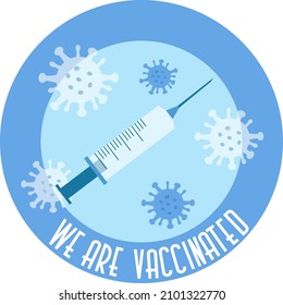 hand drawn icon for web button in with text We are vaccinated. badge with text I got my coronavirus vaccine. label, sticker with text We are vaccinated. sticker for a cafe, restaurant, hotel with the 