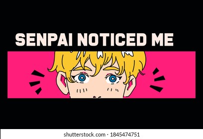 Hand drawn illustration with anime boy and slogan "senpai noticed me". Cool trendy print for the t-shirt, wall poster, notebook cover.