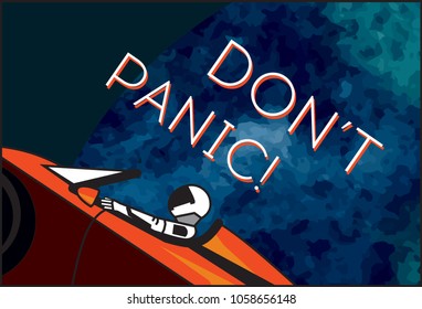 Hand drawn illustration with astronaut in space with catchphrase "Don't panic!" for poster. Starman in space suit on Tesla Roadster in open space, shipped by SpaceX Falcon Heavy in February, 6, 2018.