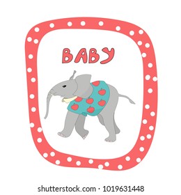 Hand drawn illustration of baby elephant in T-shirt. Illustration in the frame and contains lettering. Cartoon design.