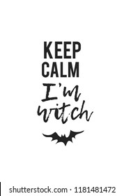 Hand drawn illustration Bat and Quote. Creative ink art work. Actual vector drawing and Lettering. Artistic isolated Halloween object and text: Keep Calm I'am Witch