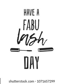 Hand drawn illustration beauty products and fashion quote "Have a fabuLASH day". Creative ink art work. Actual vector makeup drawing 