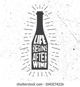 Hand drawn illustration with bottle of wine and lettering. Black and white background vector, english text. Poster design Life begins after wine. Positive concept
