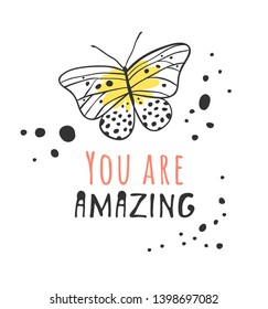 Hand drawn illustration butterfly and text. Positive quote YOU ARE AMAZING for today and doodle style element. Creative ink art work. Actual vector drawing