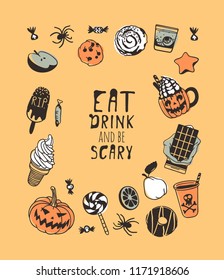 Hand drawn illustration candy and Quote. Creative ink art work. Actual vector drawing food and drink. Artistic isolated Halloween objects and text: Eat, drink and be scary