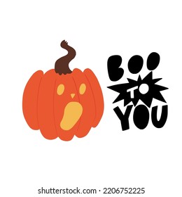 Hand drawn illustration of a carved pumpkin and hand lettering phrase Boo To You. Cartoon Jack o’lantern and holiday inscription for greeting card, party invitation, decoration