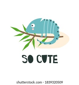 Hand drawn illustration with chameleon, branch, english text. So cute. Colorful background. Poster design with reptile. Decorative backdrop vector. Funny card