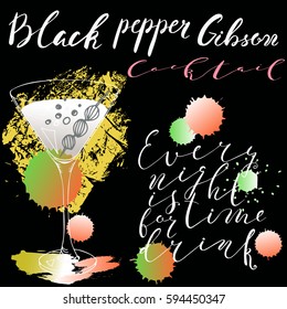 Hand drawn illustration of cocktail Black pepper Gibson . Unique lettering made by hand Every night is time for drink.Vector collection.