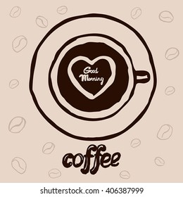 Hand drawn illustration with coffee cup and lettering. Good morning.