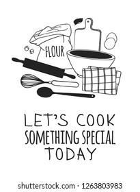 Hand drawn illustration cooking tools and dishes and quote. Creative ink art work. Actual vector drawing. Kitchen set and text LET'S COOK SOMETHING SPECIAL TODAY
