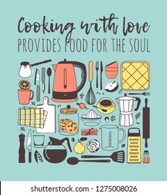 Hand drawn illustration cooking tools, dishes, food and quote. Creative ink art work. Actual vector drawing. Kitchen set and text COOKING WITH LOVE PROVIDES FOOD FOR THE SOUL