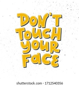 Hand drawn illustration with Coronavirus messages. Protect from Covid-19 epidemic handwritten lettering. Don't touch your face. Self-isolation phrases for social media, banners, posters, stickers.