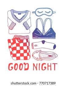 Hand drawn illustration. Creative ink art work. Actual vector drawing. Cozy set: pajamas, bra, sleeping mask, sock, slippers
