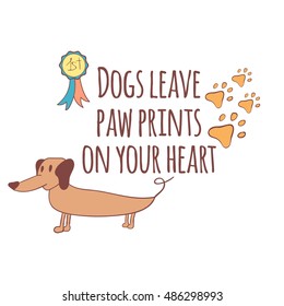 Hand drawn illustration with cute dog. gold medal and paw prints. Dogs leave paw prints on your heart. Cute quote about dog.