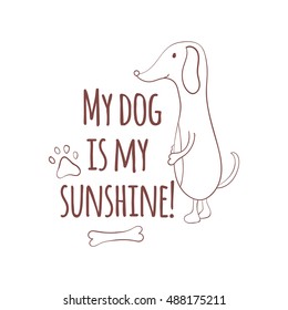 Hand drawn illustration with cute dog. gold medal and tennis ball. My dog is my sunshine. Cute quote about dog.