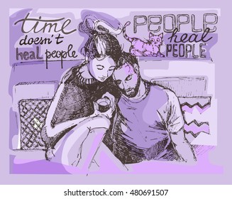 Hand drawn illustration doodle  of loving couple. Motivation poster: Time doesn't heal people, people heal people. Vector illustration.