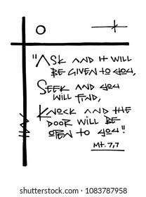 Hand drawn illustration or drawing of the religious phrase: Ask and it will be given to you, seek and you will find, knock and the door will be open to you