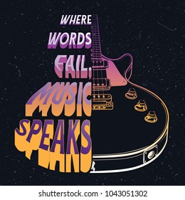 Hand drawn illustration with a electric guitar and slogan. Where words fail,music speaks. T shirt graphic design.