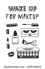Hand drawn illustration fashion quote. Creative ink art work. Actual vector makeup drawing and text about beauty, WAKE UP FOR MAKEUP