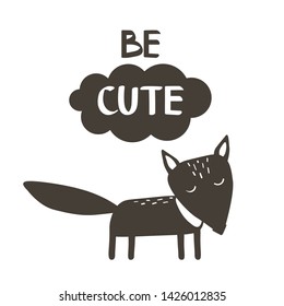 Hand drawn illustration, fox and english text. Black and white background vector. Poster design with animal, Be cute. Decorative cute backdrop, good for printing