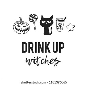 Hand drawn illustration Halloween objects and Quote. Creative ink art work. Actual vector drawing. Artistic isolated set and text: Drink Up Witches