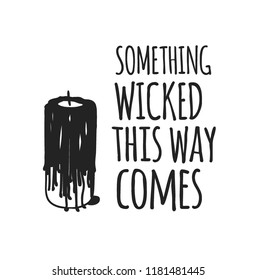 Hand drawn illustration Halloween objects and Quote. Creative ink art work. Actual vector drawing. Artistic isolated set and text: Something Wicked this Way Comes