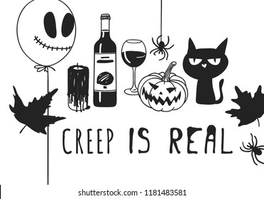 Hand drawn illustration Halloween objects and Quote. Creative ink art work. Actual vector drawing. Artistic isolated set and text: Creep is Real