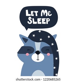 Hand drawn illustration with happy raccoon and lettering. Colorful cute background vector. Let me sleep, poster design. Backdrop with english text, animal. Funny card, phrase