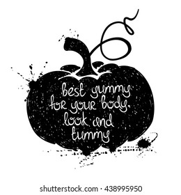Hand drawn illustration of isolated black pumpkin silhouette on a white background. Typography poster with creative poetic quote inside - best yummy for your body, look and tummy.
