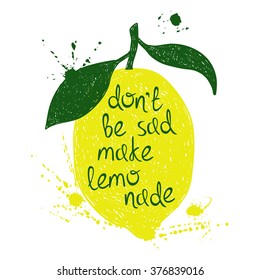 Hand drawn illustration of isolated colorful lemon silhouette on a white background. Typography poster with creative poetic quote inside - don't be sad made lemonade.