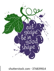 Hand drawn illustration of isolated colorful grape branch silhouette on a white background. Typography poster with creative poetic quote inside - eat grape be in good shape.