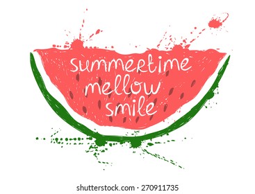 Hand drawn illustration with isolated red slice of watermelon on a white background. Typography poster with creative slogan.