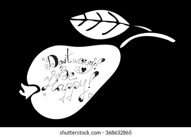 Hand drawn illustration of isolated white pear fruit silhouette on a black background. Typography poster with creative slogan.
