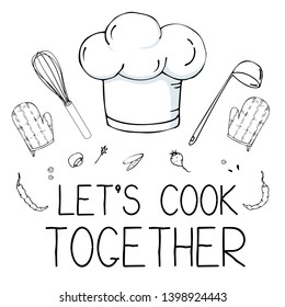 Hand drawn illustration with Kitchen Utensils. Actual vector drawing of coocking tools and quote. Creative doodle style ink art work. Kitchen set and text LET'S COOK TOGETHER