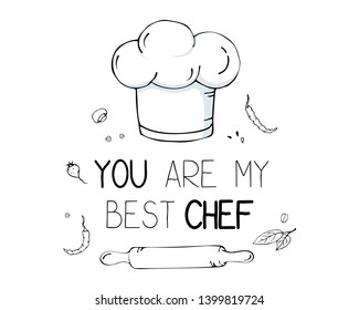 Hand drawn illustration with Kitchen Utensils. Actual vector drawing of coocking tools and quote. Creative doodle style ink art work. Kitchen set and text YOU ARE MY BEST CHEF