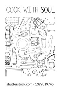 Hand drawn illustration with Kitchen Utensils. Actual vector drawing of coocking tools and quote. Creative doodle style ink art work. Kitchen set and text COOK WITH SOUL