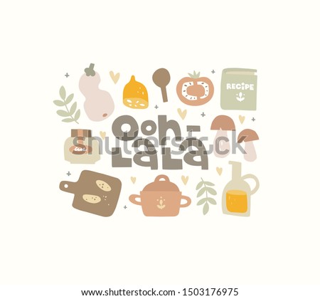 Hand drawn illustration. Kitchenware, food and the inscription.  Ooh la la lettering. An exclamation of surprise,  french romantic saying. French food recipes, traditional cooking. Card design, poster