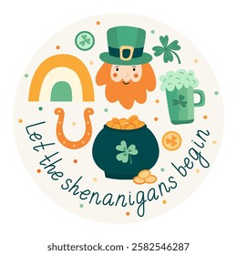 Hand drawn illustration with leprechaun, pot of gold, beer mug, rainbow, horseshoe, and festive lettering Let the shenanigans begin. Perfect for greeting cards, posters for St Patrick's day