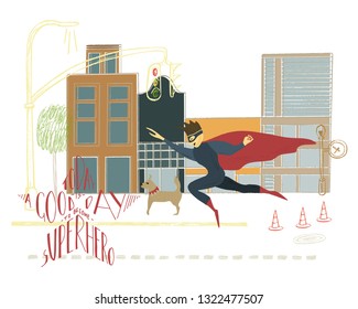 Hand drawn illustration with lettering and drawing. Superhero in the city background. Motivation quotes.