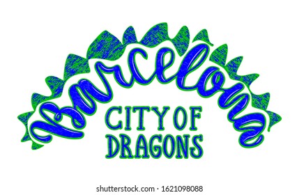 Hand drawn illustration and lettering of word Barcelona City of dragons in blue and green color with dragon crest element for souvenir products, icon or emblem, screensaver for site, article. Vector