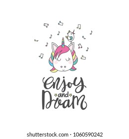 Hand drawn illustration with a magic cute unicorn with bird and inscription - enjoy and dream. Vector background.