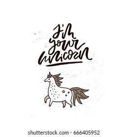 Hand drawn illustration with magic unicorn and hand drawn lettering. Cute cartoon drawing converted into vector.