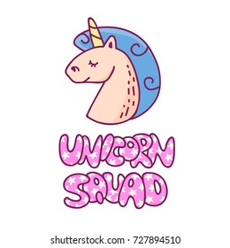 Hand drawn illustration with magic unicorn and hand drawn lettering quote-unicorn squad