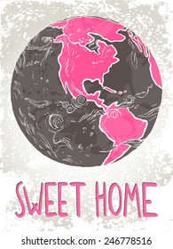 hand drawn illustration of Planet Earth with text "sweet home"