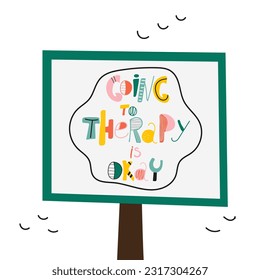Hand drawn illustration with positive phrase Going to therapy is okey. Self love concept. Vector illustration