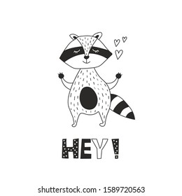 Hand drawn illustration with raccoon, hearts and english text. Hey! Cute background. Poster design with animal. Decorative backdrop vector. Funny card