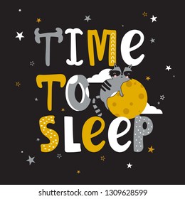 Hand drawn illustration with raccoon, moon, stars and lettering. Colorful cute background vector. Time to sleep, poster design. Backdrop with animal, english textl. Funny card, phrase