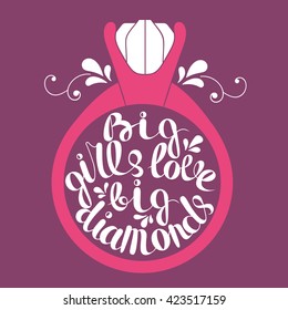 Hand drawn illustration with ring and lettering. Sketch background vector. Doodle design Big girls love big diamonds