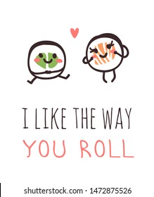 Hand drawn illustration sea food emoticon and quote. Creative ink art work Asian dinner. Actual vector drawing sushi roll emoji and text